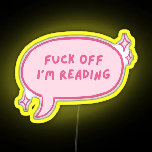 Fuck Off I M Reading Pink Cute Speech Bubble RGB Neon Sign