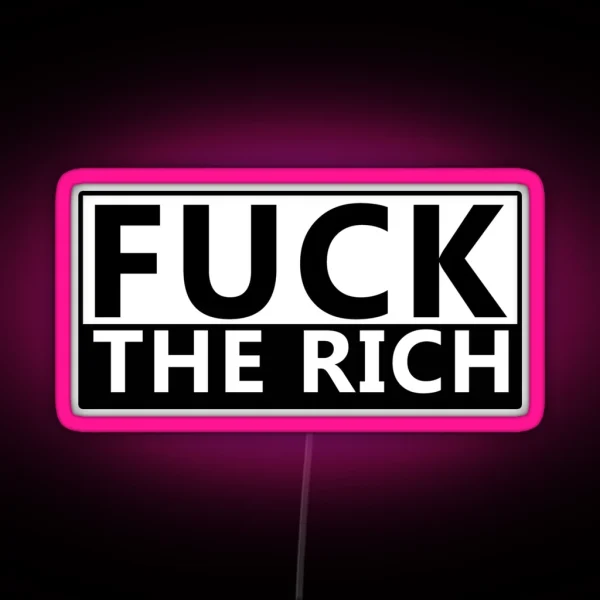 Fuck The Rich RGB Neon Sign