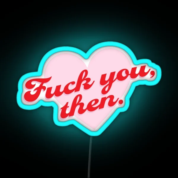 Fuck You Then Fleabag RGB Neon Sign