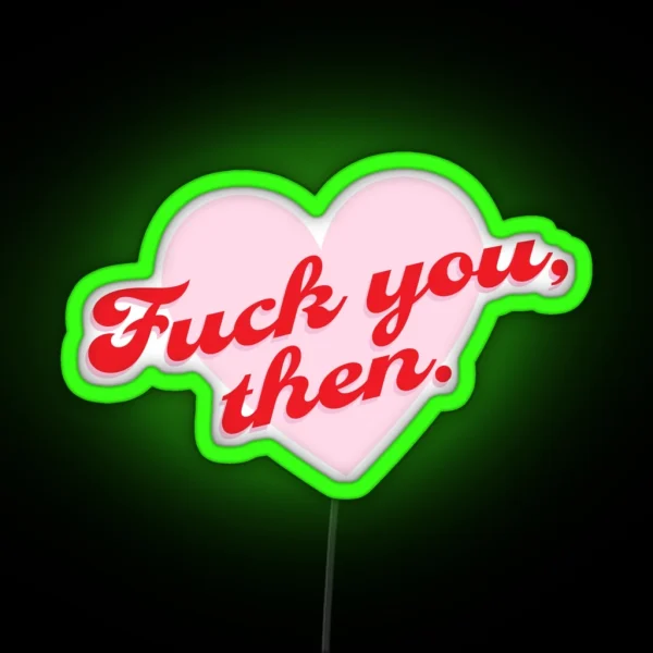 Fuck You Then Fleabag RGB Neon Sign