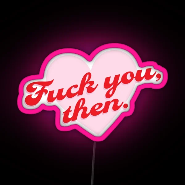 Fuck You Then Fleabag RGB Neon Sign