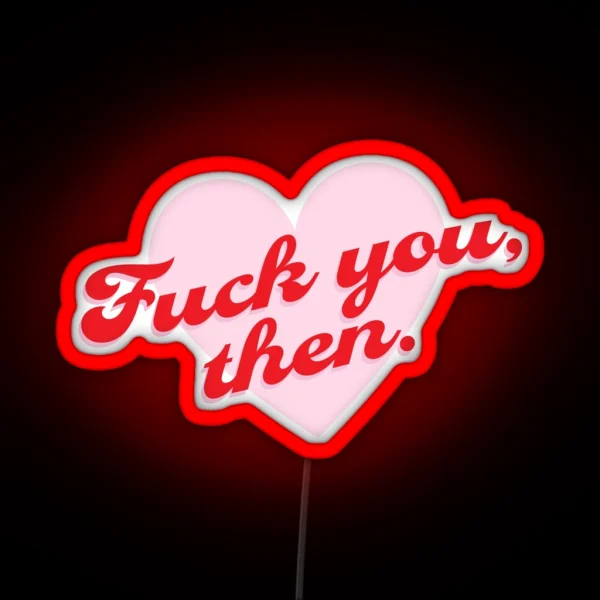 Fuck You Then Fleabag RGB Neon Sign