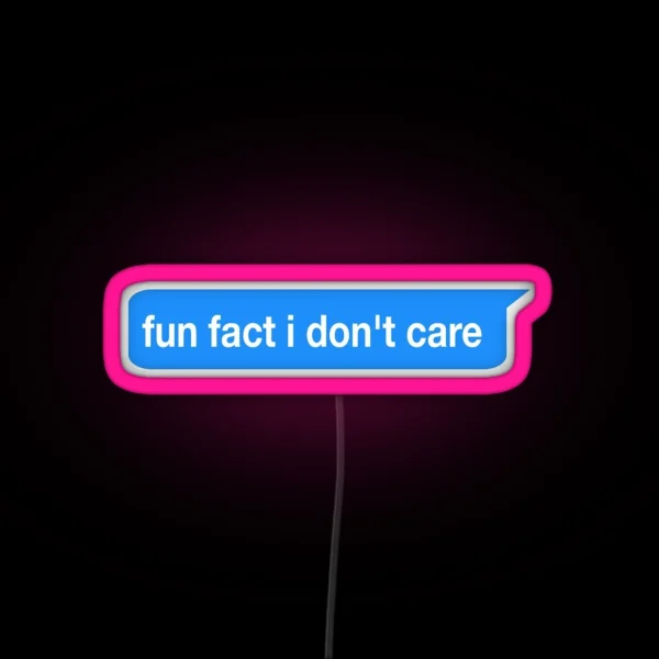 Fun Fact I Don T Care Led RGB Neon Sign