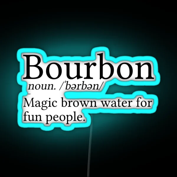 Funny Bourbon Gift Bourbon Definition RGB Neon Sign
