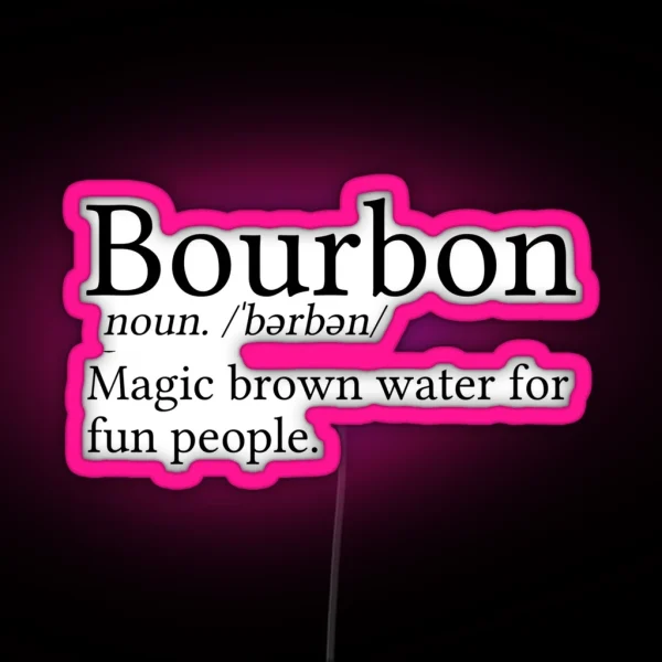 Funny Bourbon Gift Bourbon Definition RGB Neon Sign