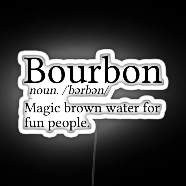 Funny Bourbon Gift Bourbon Definition RGB Neon Sign