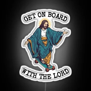 Funny Christian Skateboarding Humor Get On Board With The Lord Sarcastic Jesus Skating Longboard RGB Neon Sign