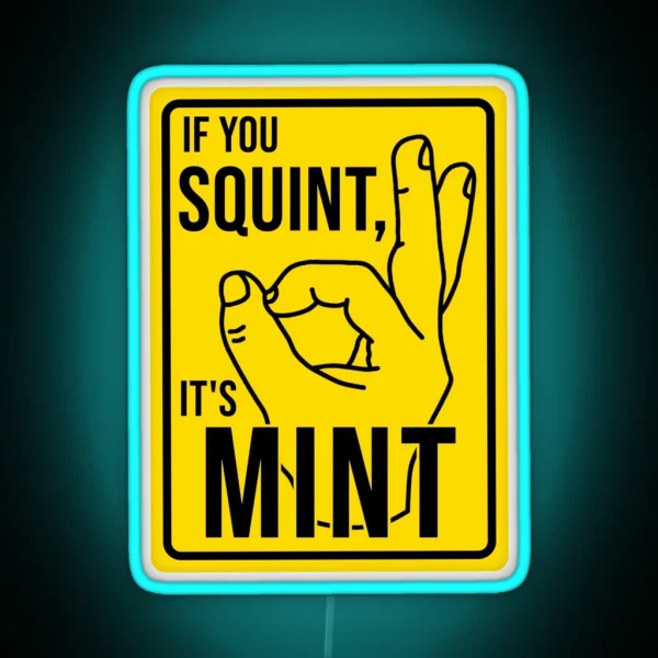 Funny Construction Phrase If You Squint Its Mint RGB Neon Sign