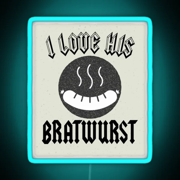 Funny Couple Octoberfest Quote I Love His Bratwurst For RGB Neon Sign