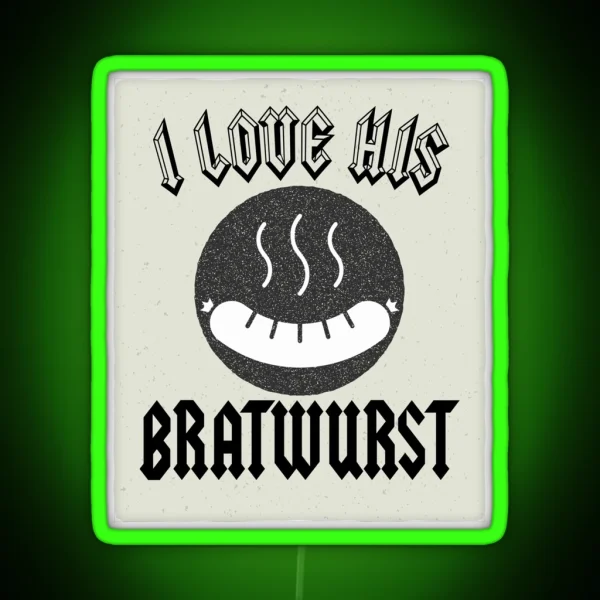 Funny Couple Octoberfest Quote I Love His Bratwurst For RGB Neon Sign