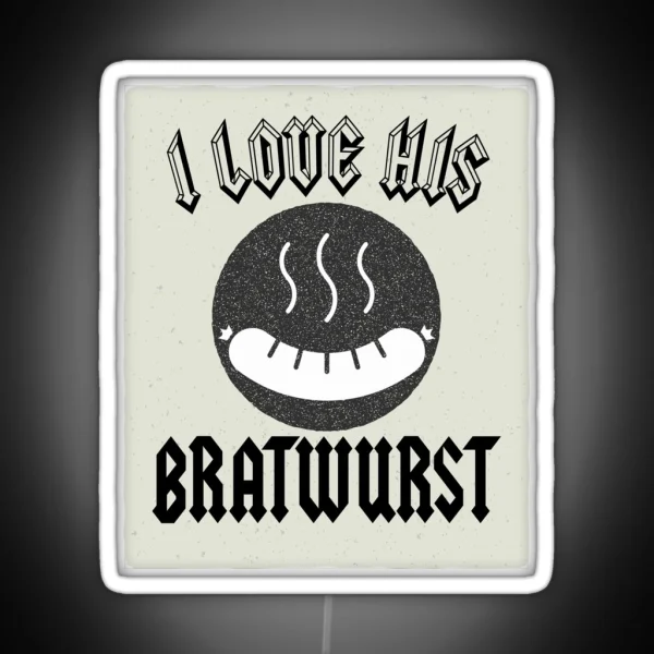 Funny Couple Octoberfest Quote I Love His Bratwurst For RGB Neon Sign