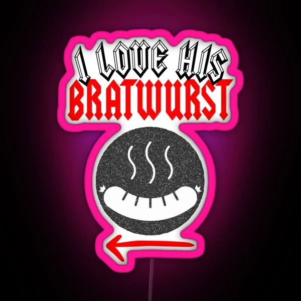 Funny Couple Octoberfest Quote I Love His Bratwurst For Lover RGB Neon Sign