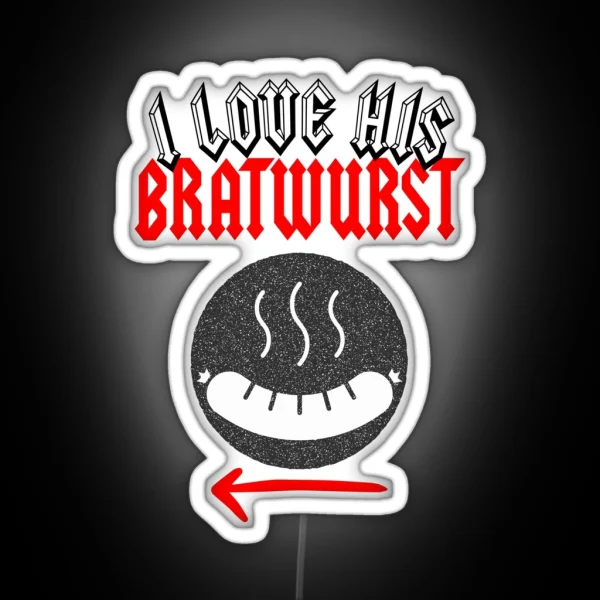 Funny Couple Octoberfest Quote I Love His Bratwurst For Lover RGB Neon Sign