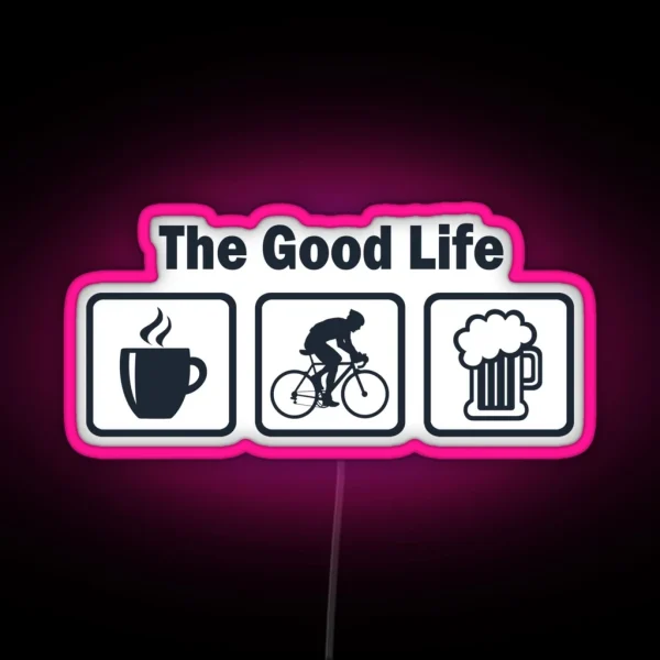 Funny Cycling The Good Life RGB Neon Sign