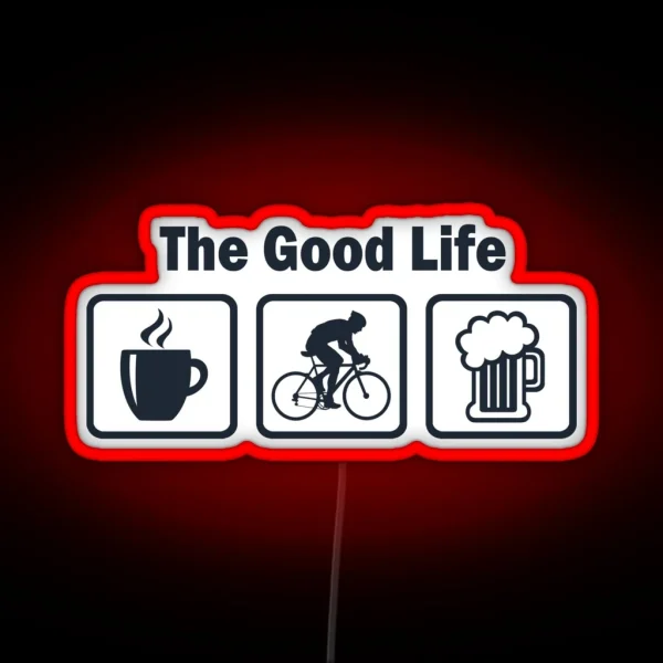 Funny Cycling The Good Life RGB Neon Sign