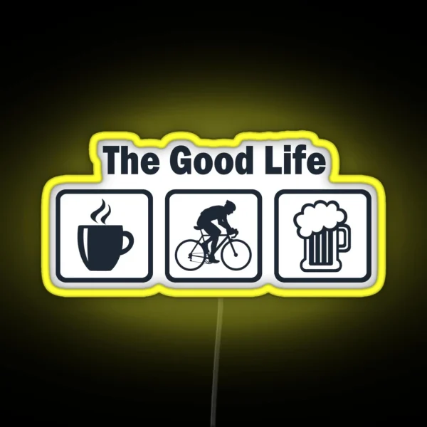 Funny Cycling The Good Life RGB Neon Sign