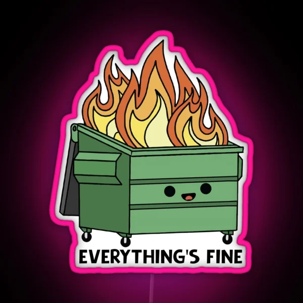 Funny Dumpster Fire Everything S Is Fine RGB Neon Sign