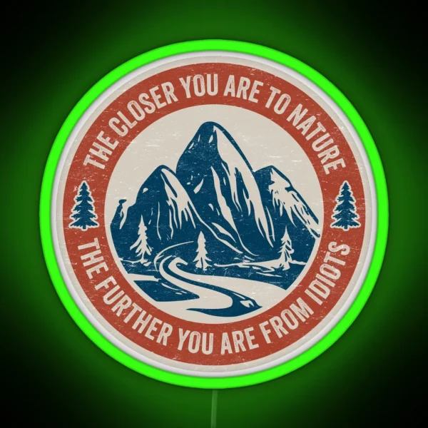 Funny Hiking The Closer You Are To Nature The RGB Neon Sign