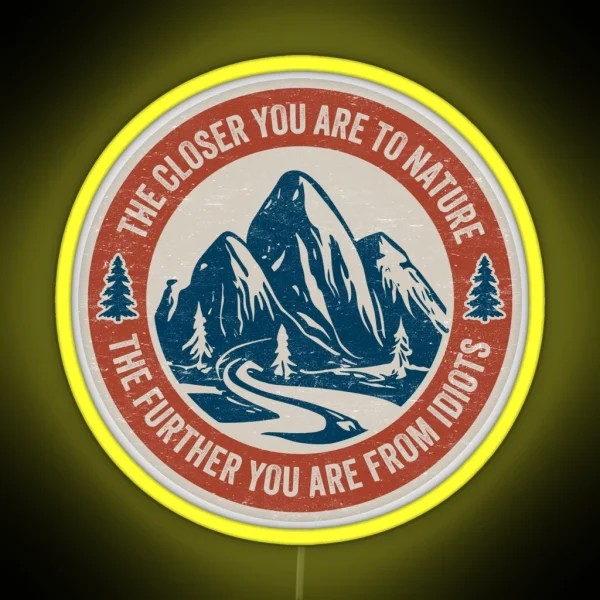 Funny Hiking The Closer You Are To Nature The RGB Neon Sign