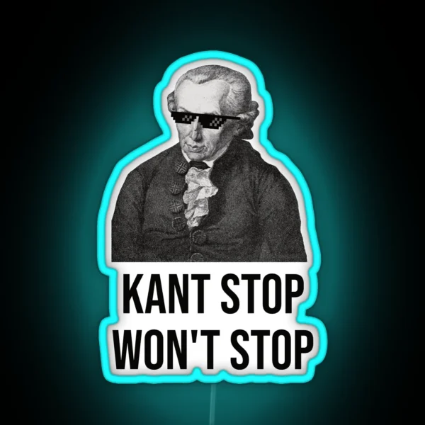 Funny Immanuel Kant Quote Kant Stop RGB Neon Sign