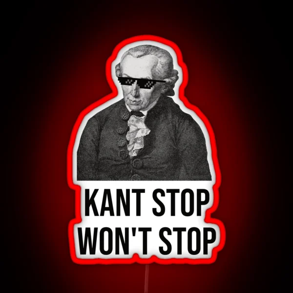Funny Immanuel Kant Quote Kant Stop RGB Neon Sign