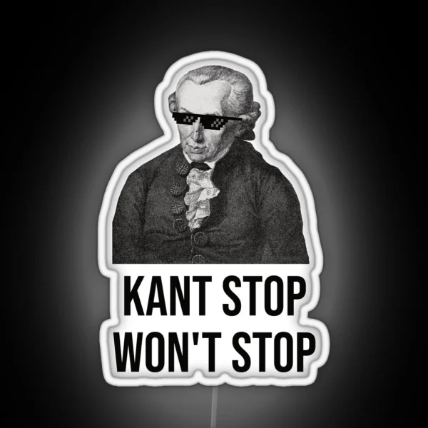 Funny Immanuel Kant Quote Kant Stop RGB Neon Sign