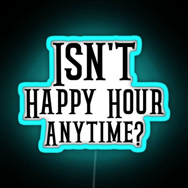 Funny Isn T Happy Hour Anytime Mega Pint Trendy Women RGB Neon Sign
