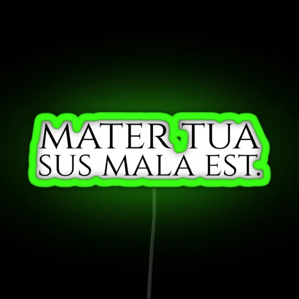 Funny Latin Quote Double Entendre Mater Tua Sus Mala Est RGB Neon Sign