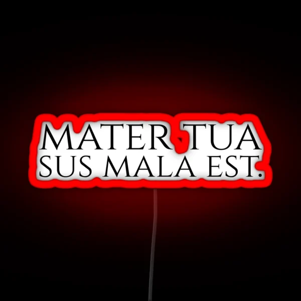 Funny Latin Quote Double Entendre Mater Tua Sus Mala Est RGB Neon Sign