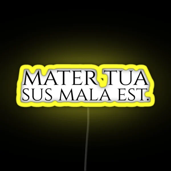 Funny Latin Quote Double Entendre Mater Tua Sus Mala Est RGB Neon Sign