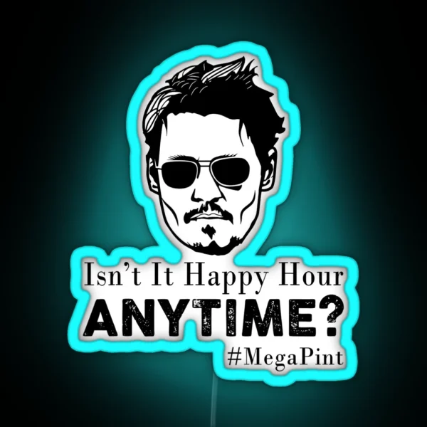 Funny Mega Pint Isn T Happy Hour Anytime Mega RGB Neon Sign