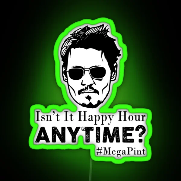 Funny Mega Pint Isn T Happy Hour Anytime Mega RGB Neon Sign