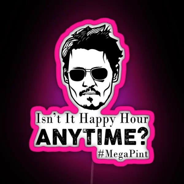 Funny Mega Pint Isn T Happy Hour Anytime Mega RGB Neon Sign