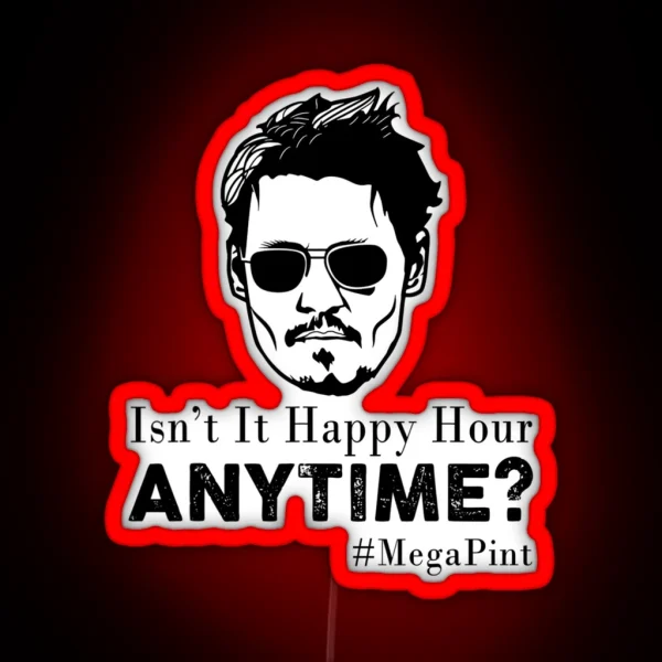 Funny Mega Pint Isn T Happy Hour Anytime Mega RGB Neon Sign