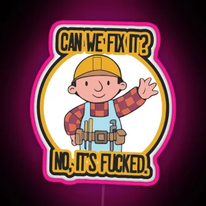 Funny Meme Can We Fix It No It S F Ked Can We Fix It No It S Fucked The Builder Led RGB Neon Sign