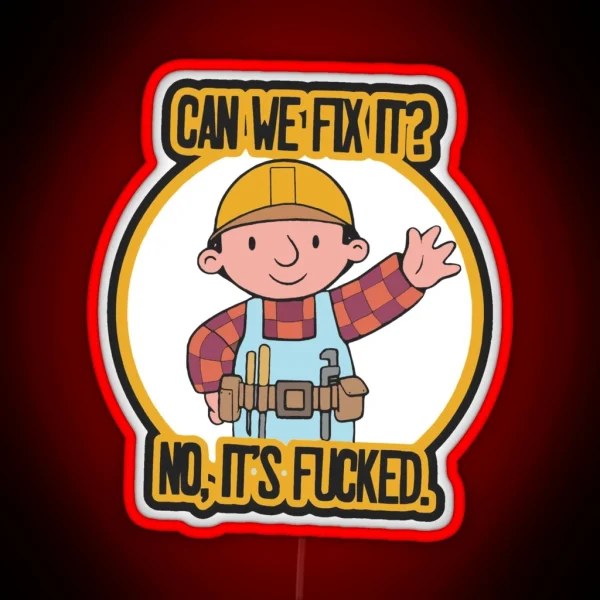 Funny Meme Can We Fix It No It S F Ked Can We Fix It No RGB Neon Sign