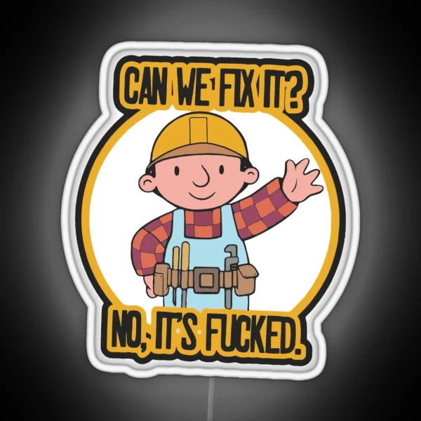 Funny Meme Can We Fix It No It S F Ked Can We Fix It No RGB Neon Sign