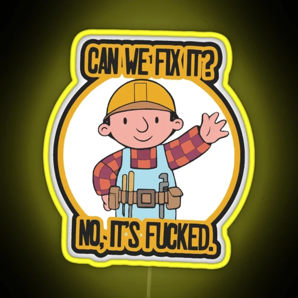 Funny Meme Can We Fix It No It S F Ked Can We Fix It No RGB Neon Sign