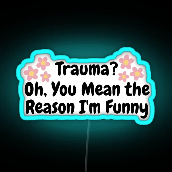 Funny Mental Health Awareness Quote Anti Social Trauma Dark Humor RGB Neon Sign