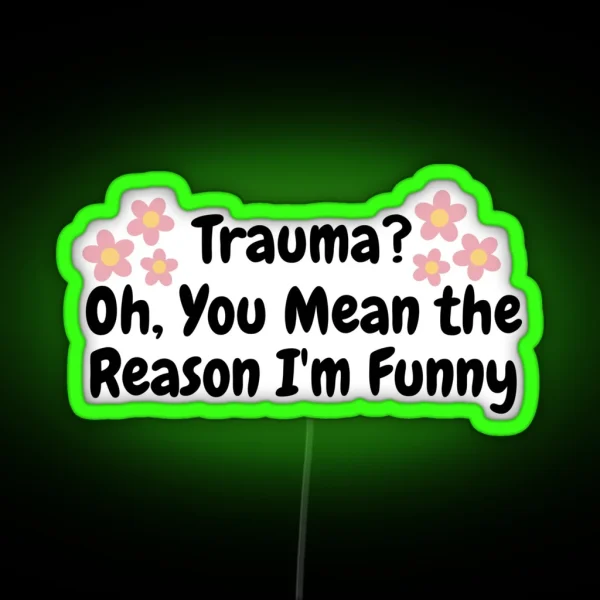 Funny Mental Health Awareness Quote Anti Social Trauma Dark Humor RGB Neon Sign