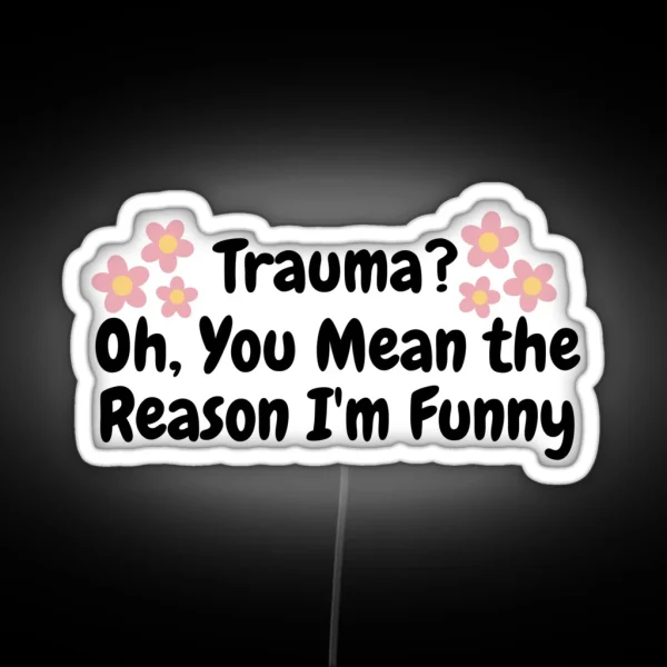 Funny Mental Health Awareness Quote Anti Social Trauma Dark Humor RGB Neon Sign