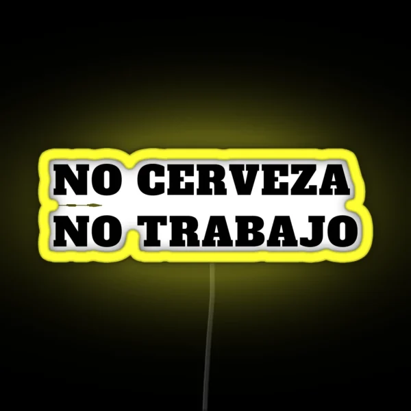 Funny No Cerveza No Trabajo Latino RGB Neon Sign