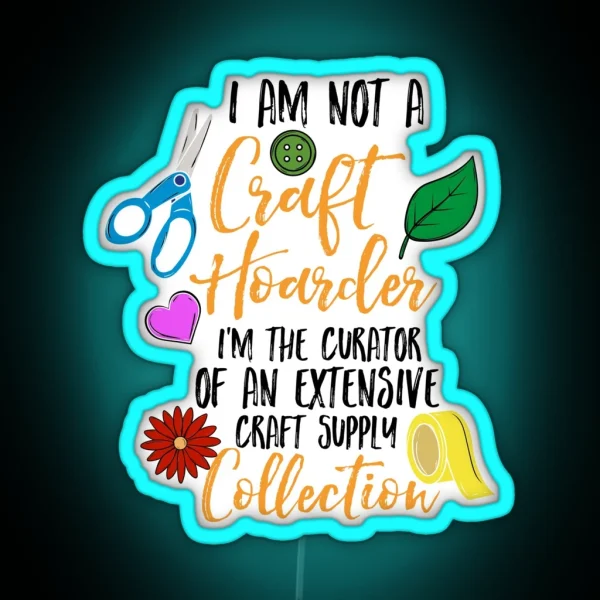Funny Not A Craft Hoarder Art Teacher RGB Neon Sign