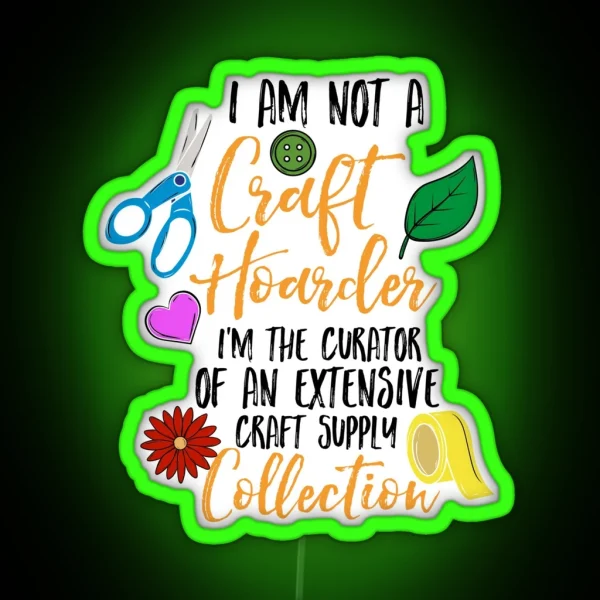 Funny Not A Craft Hoarder Art Teacher RGB Neon Sign