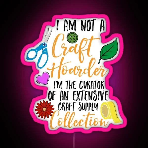 Funny Not A Craft Hoarder Art Teacher RGB Neon Sign