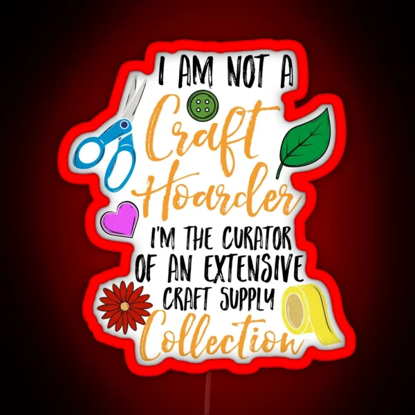 Funny Not A Craft Hoarder Art Teacher RGB Neon Sign