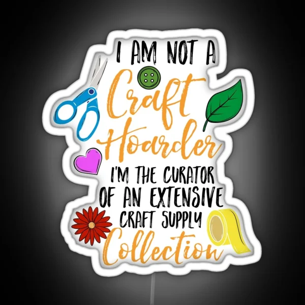 Funny Not A Craft Hoarder Art Teacher RGB Neon Sign