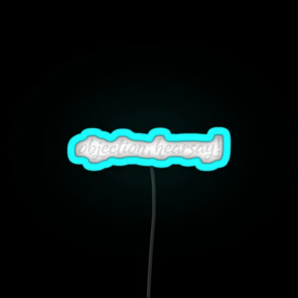 Funny OBJECTION HEARSAY OBJECCTION HEARSAY RGB Neon Sign