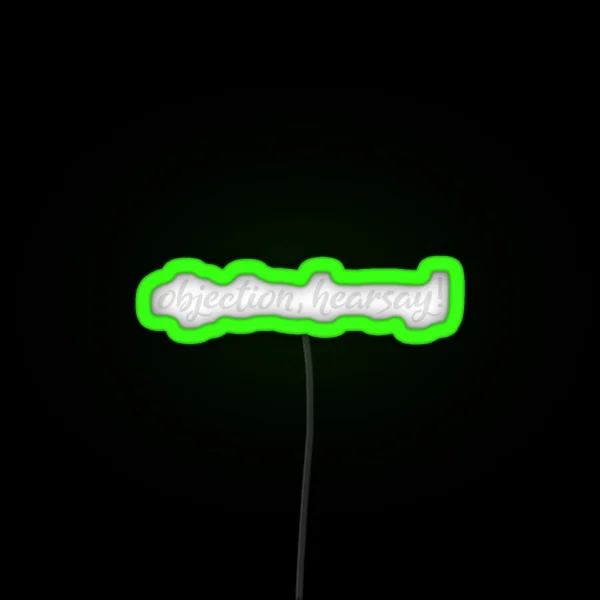 Funny OBJECTION HEARSAY OBJECCTION HEARSAY RGB Neon Sign
