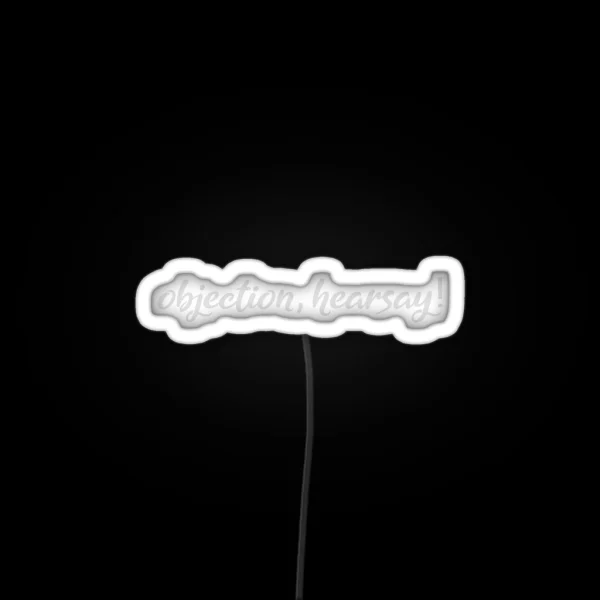 Funny OBJECTION HEARSAY OBJECCTION HEARSAY RGB Neon Sign